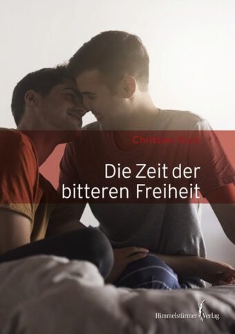 Die Zeit der bitteren Freiheit | Himmelstürmer Verlag