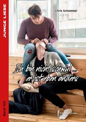 Ich bin nicht schwul... er ist eben anders | Himmelstürmer Verlag