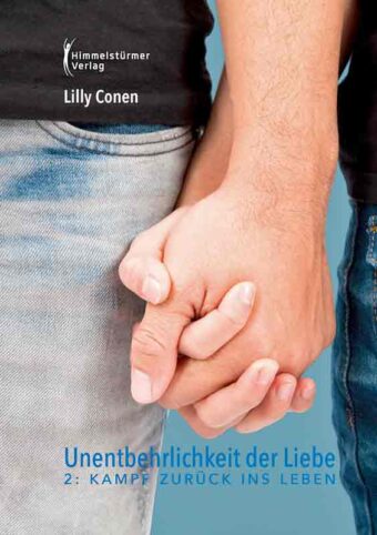 Unentbehrlichkeit der Liebe 2: Kampf zurück ins Leben | Himmelstürmer Verlag