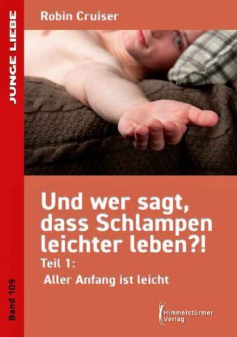 Und wer sagt, dass Schlampen leichter leben 1: Aller Anfang ist leicht | Himmelstürmer Verlag